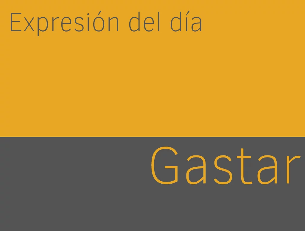 Expresiones de GASTAR en inglés 1