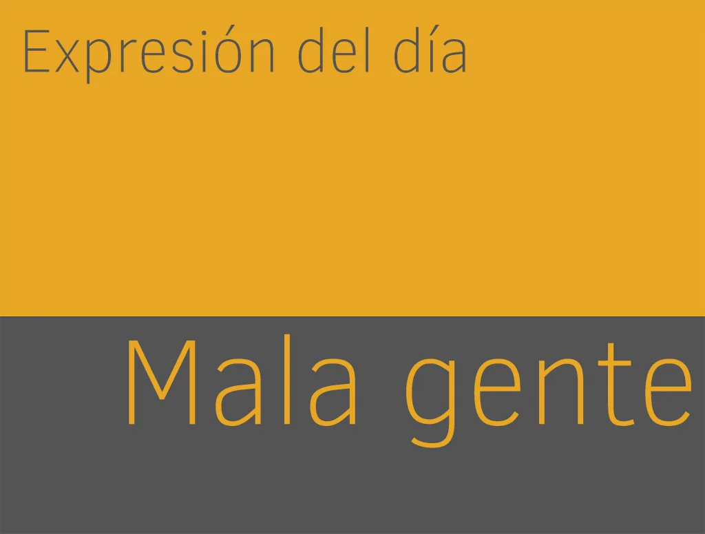 Expresiones de MALA GENTE en inglés 1