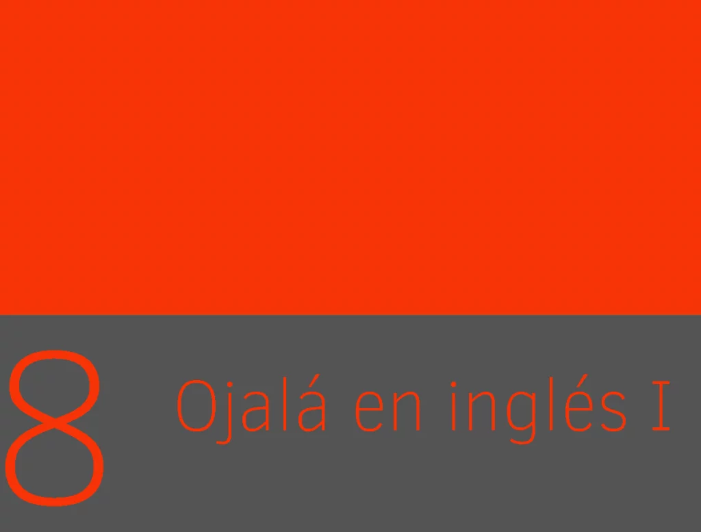 Clase 8 - Ojalá en inglés I 1