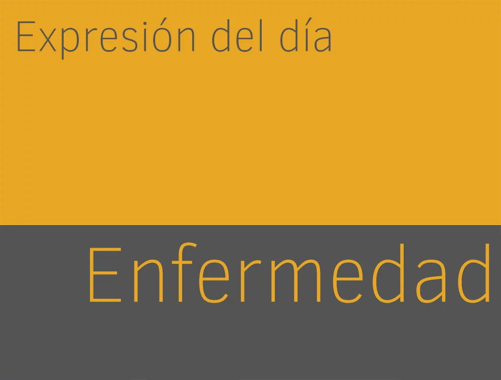 expresiones en ingles sobre enfermedad estar enfermo