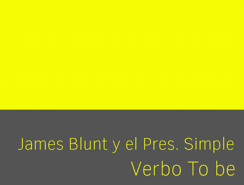 James blunt presente simple de verbo to be