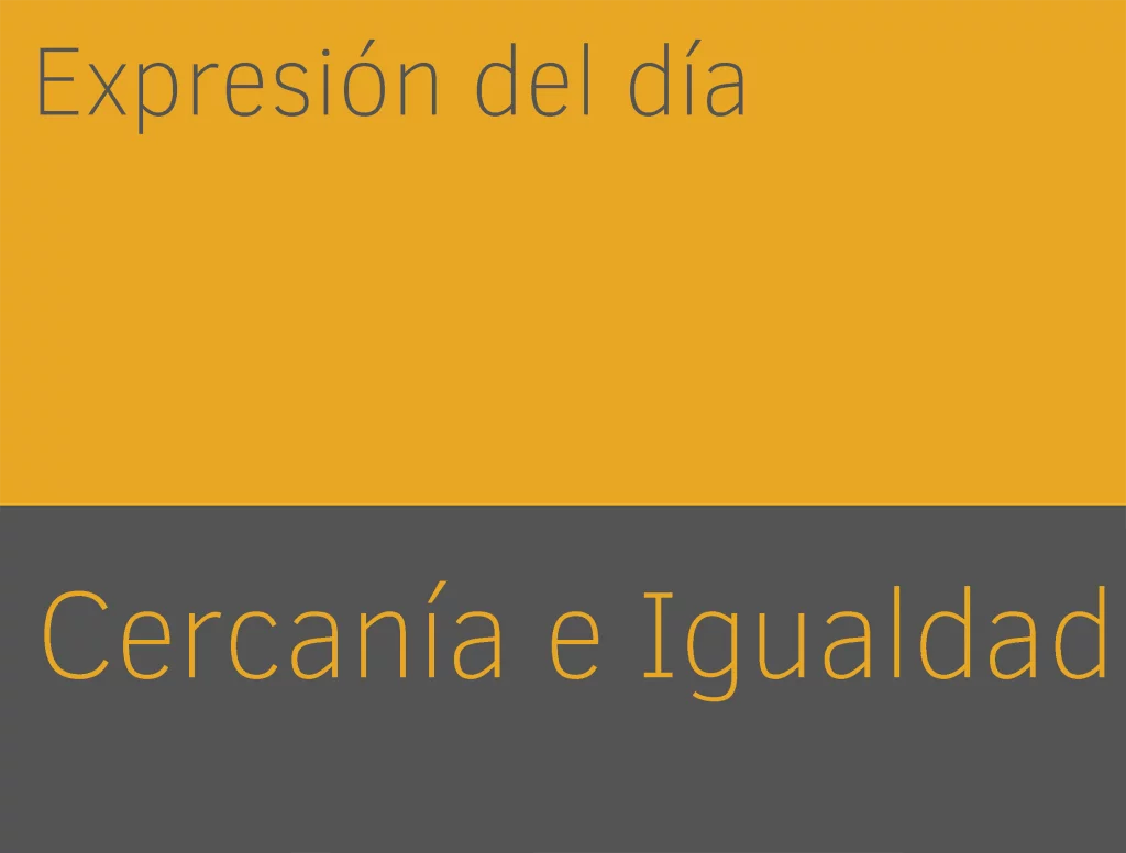 Expresiones de cercania e igualdad en ingles