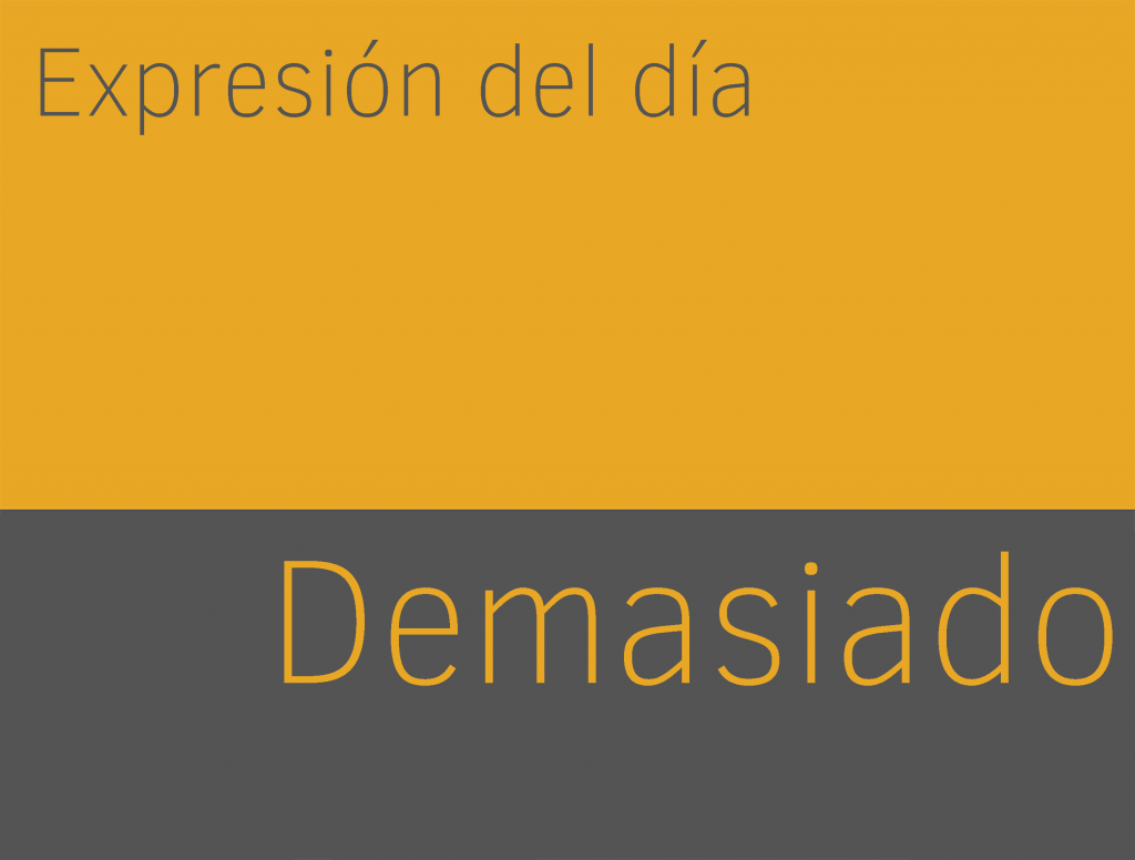 Aprender expresiones de demasiado en ingles